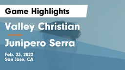 Valley Christian  vs Junipero Serra  Game Highlights - Feb. 23, 2022