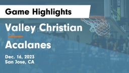 Valley Christian  vs Acalanes  Game Highlights - Dec. 16, 2023