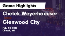 Chetek Weyerhaeuser  vs Glenwood City Game Highlights - Feb. 20, 2018
