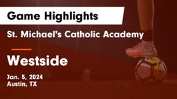 St. Michael's Catholic Academy vs Westside  Game Highlights - Jan. 5, 2024