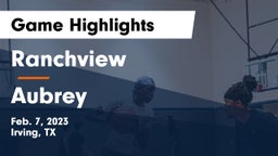Ranchview  vs Aubrey  Game Highlights - Feb. 7, 2023