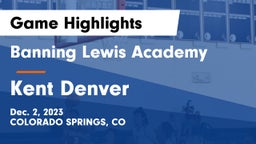 Banning Lewis Academy  vs Kent Denver  Game Highlights - Dec. 2, 2023
