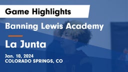 Banning Lewis Academy  vs La Junta  Game Highlights - Jan. 10, 2024