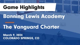 Banning Lewis Academy  vs The Vanguard Charter   Game Highlights - March 9, 2024