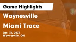 Waynesville  vs Miami Trace  Game Highlights - Jan. 31, 2023