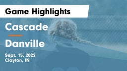 Cascade  vs Danville  Game Highlights - Sept. 15, 2022