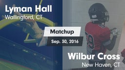 Matchup: Lyman Hall High vs. Wilbur Cross  2016
