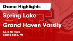 Spring Lake  vs Grand Haven Varsity Game Highlights - April 18, 2023