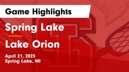 Spring Lake  vs Lake Orion  Game Highlights - April 21, 2023