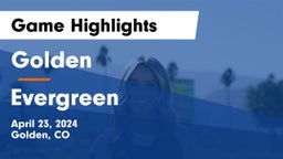 Golden  vs Evergreen Game Highlights - April 23, 2024