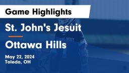 St. John's Jesuit  vs Ottawa Hills  Game Highlights - May 22, 2024