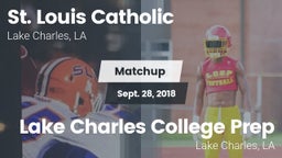 Matchup: St. Louis Catholic vs. Lake Charles College Prep 2018