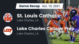 Recap: St. Louis Catholic  vs. Lake Charles College Prep 2021