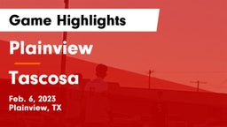 Plainview  vs Tascosa  Game Highlights - Feb. 6, 2023