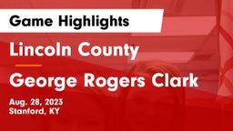 Lincoln County  vs George Rogers Clark  Game Highlights - Aug. 28, 2023