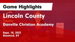 Lincoln County  vs Danville Christian Academy Game Highlights - Sept. 18, 2023