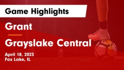 Grant  vs Grayslake Central  Game Highlights - April 18, 2023