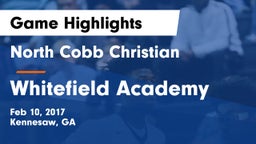North Cobb Christian  vs Whitefield Academy Game Highlights - Feb 10, 2017