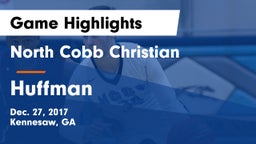 North Cobb Christian  vs Huffman  Game Highlights - Dec. 27, 2017