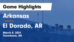 Arkansas  vs El Dorado, AR Game Highlights - March 8, 2024