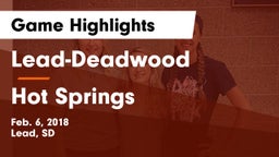 Lead-Deadwood  vs Hot Springs  Game Highlights - Feb. 6, 2018