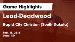 Lead-Deadwood  vs Rapid City Christian (South Dakota) Game Highlights - Feb. 13, 2018