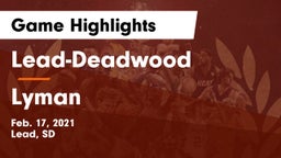 Lead-Deadwood  vs Lyman  Game Highlights - Feb. 17, 2021