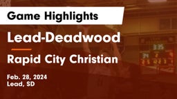 Lead-Deadwood  vs Rapid City Christian  Game Highlights - Feb. 28, 2024