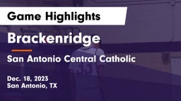 Brackenridge  vs San Antonio Central Catholic  Game Highlights - Dec. 18, 2023