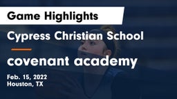 Cypress Christian School vs covenant academy Game Highlights - Feb. 15, 2022