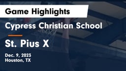 Cypress Christian School vs St. Pius X  Game Highlights - Dec. 9, 2023