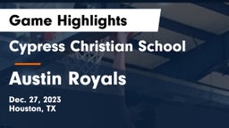 Cypress Christian School vs Austin Royals Game Highlights - Dec. 27, 2023
