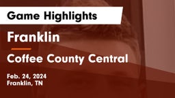 Franklin  vs Coffee County Central  Game Highlights - Feb. 24, 2024