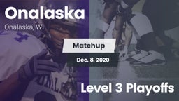 Matchup: Onalaska  vs. Level 3 Playoffs 2020