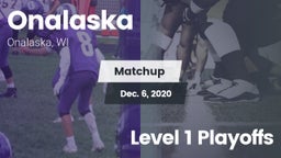 Matchup: Onalaska  vs. Level 1 Playoffs 2020