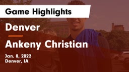 Denver  vs Ankeny Christian Game Highlights - Jan. 8, 2022