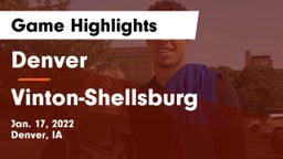 Denver  vs Vinton-Shellsburg Game Highlights - Jan. 17, 2022