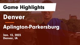 Denver  vs Aplington-Parkersburg  Game Highlights - Jan. 13, 2023