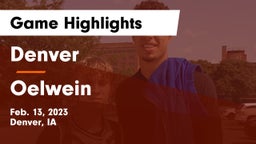Denver  vs Oelwein  Game Highlights - Feb. 13, 2023
