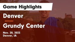 Denver  vs Grundy Center  Game Highlights - Nov. 28, 2023