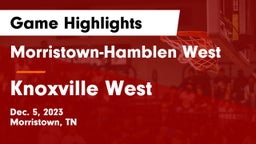 Morristown-Hamblen West  vs Knoxville West  Game Highlights - Dec. 5, 2023