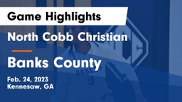 North Cobb Christian  vs Banks County  Game Highlights - Feb. 24, 2023