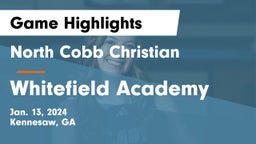 North Cobb Christian  vs Whitefield Academy Game Highlights - Jan. 13, 2024