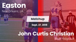 Matchup: Easton  vs. John Curtis Christian  2018
