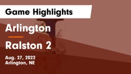 Arlington  vs Ralston 2 Game Highlights - Aug. 27, 2022