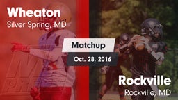 Matchup: Wheaton  vs. Rockville  2016