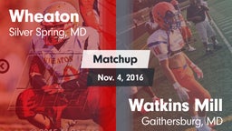 Matchup: Wheaton  vs. Watkins Mill  2016