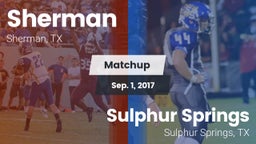 Matchup: Sherman  vs. Sulphur Springs  2017