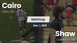 Matchup: Cairo  vs. Shaw  2019