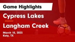 Cypress Lakes  vs Langham Creek  Game Highlights - March 10, 2023